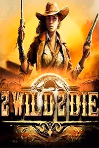 2 Wild 2 Die